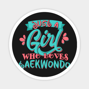 Just A Girl Who Loves Taekwondo print Magnet